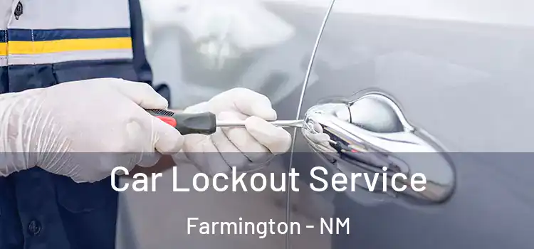 Car Lockout Service Farmington - NM